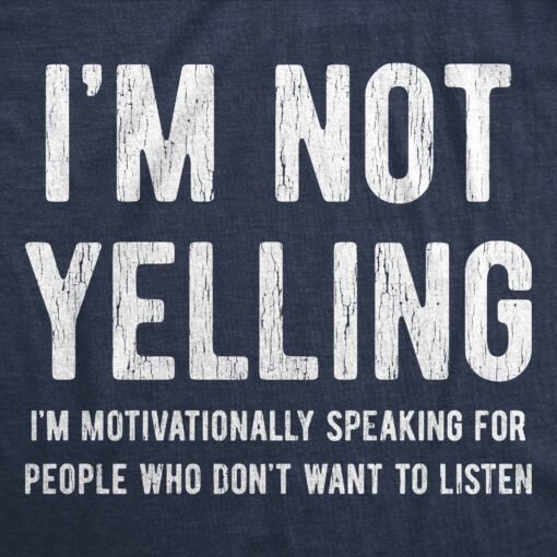 Mens Not Yelling Motivationally Speaking For People Who Don’t Want To Listen Tshirt