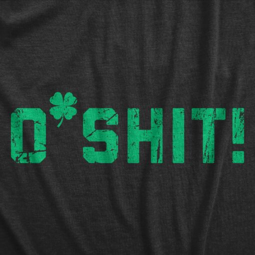 Mens OShit T Shirt Funny St Pattys Day Parade Partying Clover Tee For Guys