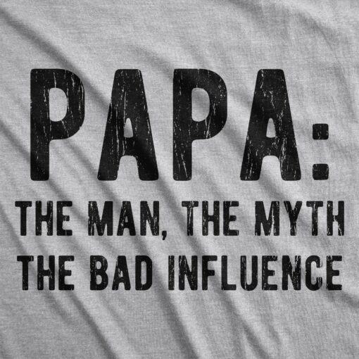 Mens Papa The Man The Myth The Bad Influence Tshirt Funny Fathers Day Grandpa Graphic Tee