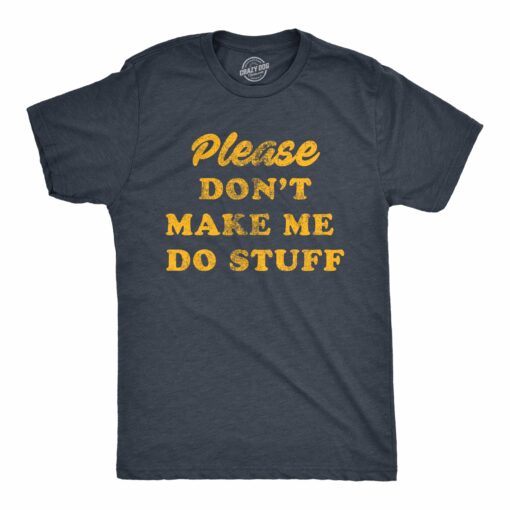 Mens Please Don’t Make Me Do Stuff Tshirt Funny Lazy Introverted Graphic Tee