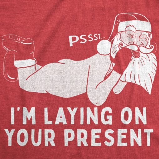 Mens Pssst I’m Laying On Your Present Tshirt Funny Christmas Sexy Santa Claus Graphic Tee