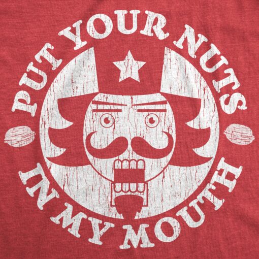 Mens Put Your Nuts In My Mouth Tshirt Funny Christmas Nutcracker Holiday Graphic Tee