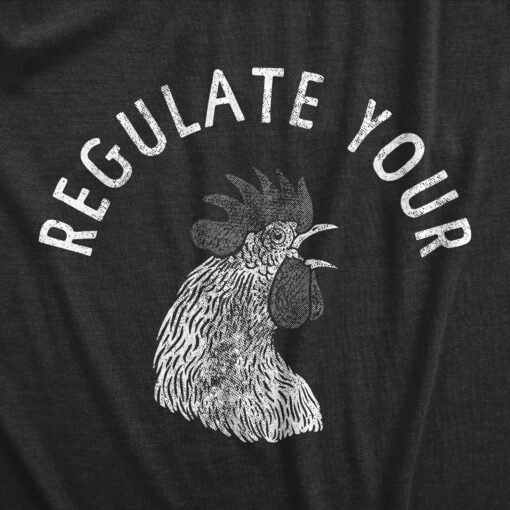 Mens Regulate Your Cock T Shirt Funny Womens Rights Support Chicken Graphic Tee For Guys