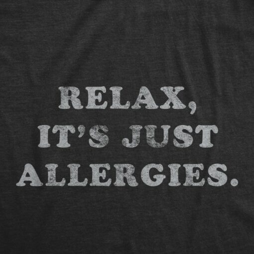 Mens Relax It’s Just Allergies T shirt Funny Sarcastic Social Distancing Saying