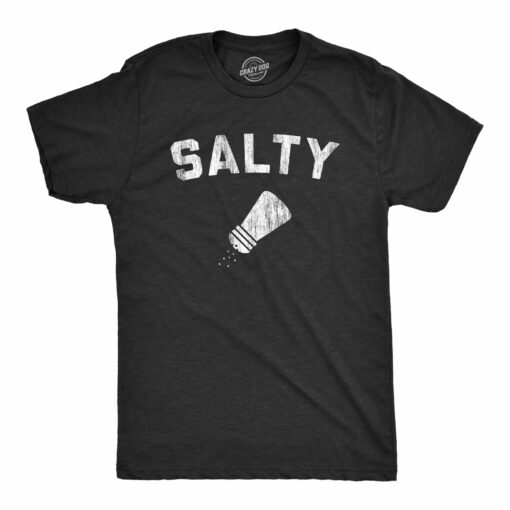 Mens Salty Tshirt Funny Sarcastic Bad Attitude Rude Bitch Novelty Saying Graphic Tee