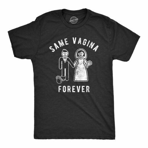 Mens Same Vagina Forever T Shirt Funny Sarcastic Wedding Day Gift Marriage Graphic Tee