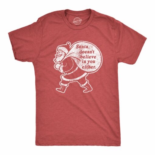 Mens Santa Doesn’t Believe In You Either Tshirt Funny Christmas Party Holiday Novelty Tee