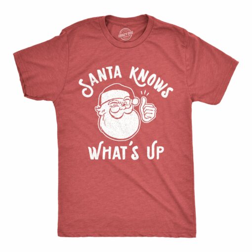 Mens Santa Knows What’s Up Tshirt Funny Christmas Party Graphic Tee