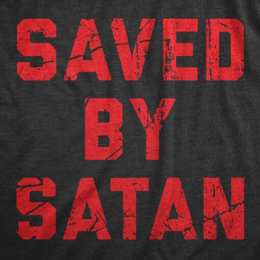 Mens Saved By Satan T Shirt Funny Anti Christian Religious Satanic Joke Tee For Guys