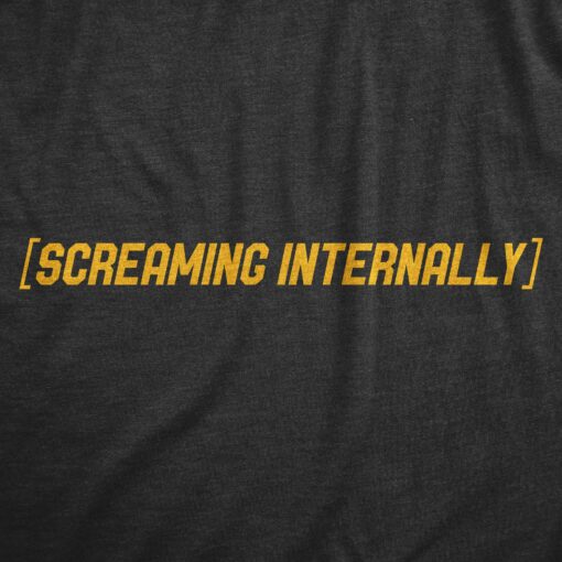 Mens Screaming Internally T Shirt Funny Mental Health Meme Tee For Guys