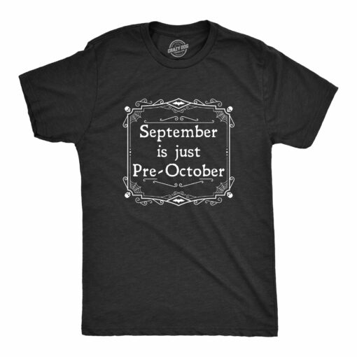 Mens September Is Just Pre October T Shirt Funny Spooky Halloween Lovers Tee For Guys