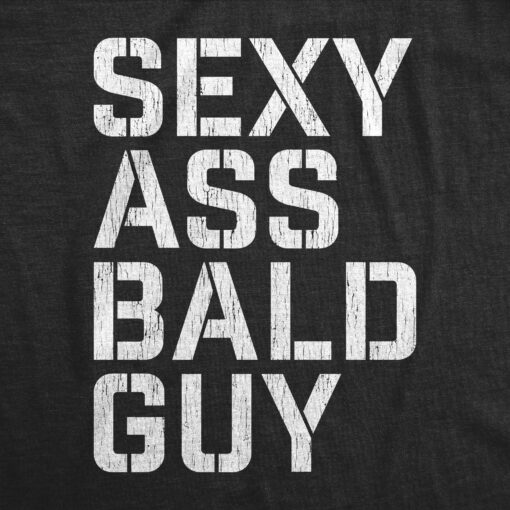 Mens Sexy Ass Bald Guy Tshirt Funny Father’s Day Dad Husband Grandpa Gift Novelty Tee