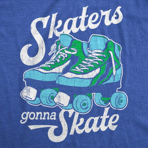 Mens Skaters Gonna Skate T Shirt Funny Sarcastic Roller Skates Graphic Novelty Tee For Guys