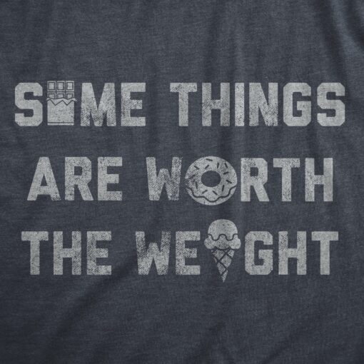 Mens Some Things Are Worth The Weight T Shirt Funny Junk Food Sweets Lovers Tee For Guys