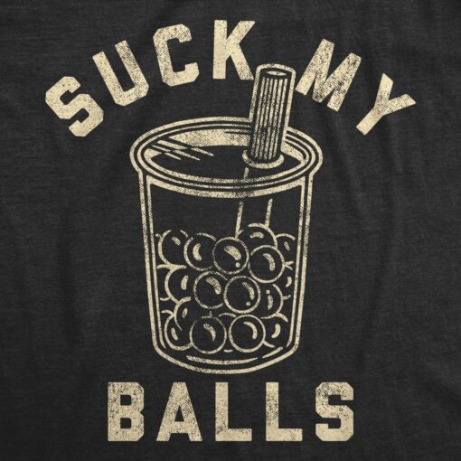 Mens Suck My Balls Tshirt Funny Boba Tea Bubble Drink Graphic Novelty Graphic Tee