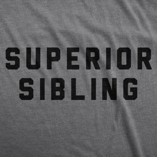 Mens Superior Sibling T Shirt Funny Older Younger Brother Sister Tee For Guys