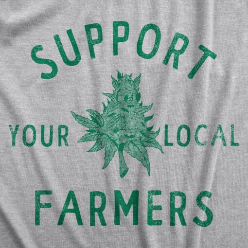 Mens Support Your Local Farmers T Shirt Funny 420 Weed Farm Tee For Guys