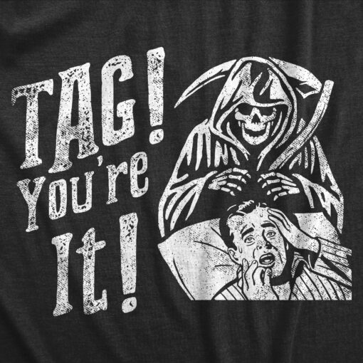 Mens Tag Youre It T Shirt Funny Halloween Grim Reaper Joke Tee For Guys