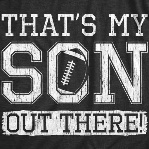 Mens Thats My Son Out There T Shirt Funny Football Player Proud Parent Tee For Guys