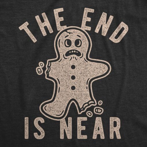 Mens The End Is Near Tshirt Funny Christmas Gingerbread Cookie Graphic Tee