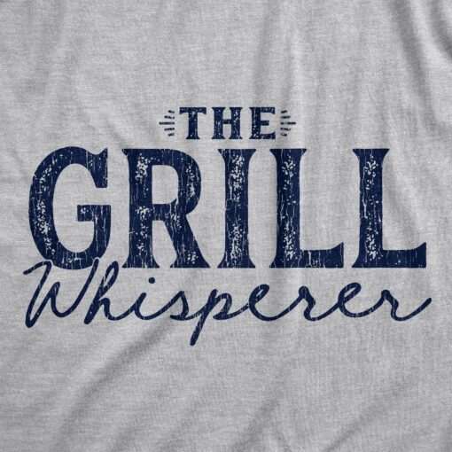 Mens The Grill Whisperer T Shirt Funny Cookout BBQ Grilling Joke Tee For Guys