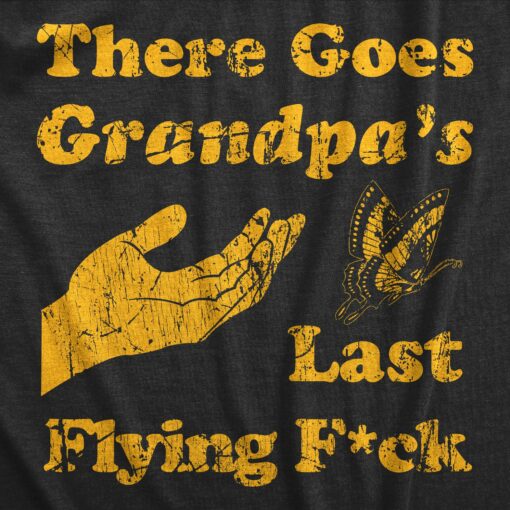 Mens There Goes Grandpas Last Flying Fuck T Shirt Funny Sarcastic Butterfly Tee For Guys