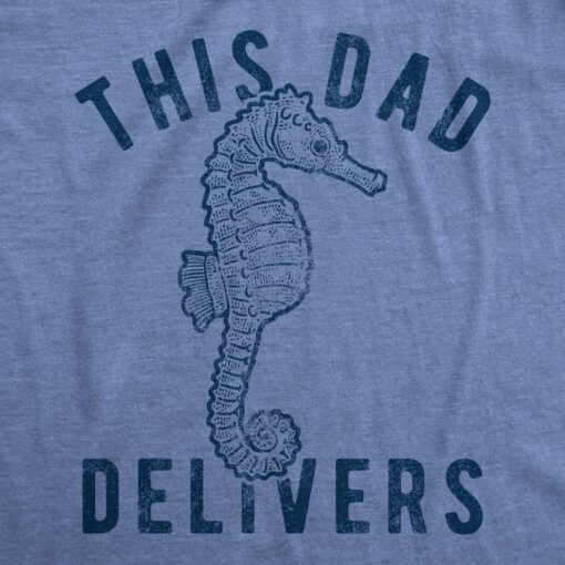 Mens This Dad Delivers Tshirt Funny Seahorse Humor Father’s Day Birth Novelty Tee
