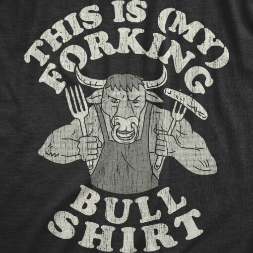 Mens This Is My Forking Bull Shirt Tshirt Funny Offensive Angry Cattle Graphic Novelty Tee For Guys