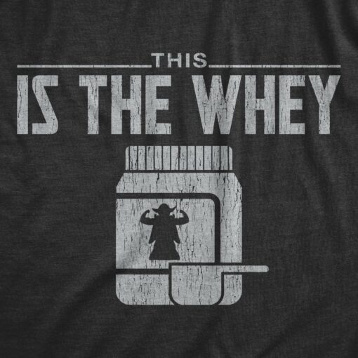 Mens This Is The Whey Tshirt Funny Workout Fitness Sci-Fi Movie TV Show Graphic Space Tee