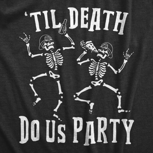 Mens Til Death Do Us Party Tshirt Funny Skeleton Halloween Pizza Party Novelty Tee