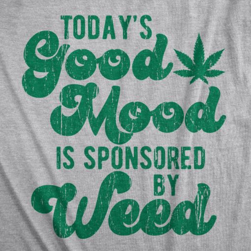 Mens Today’s Good Mood Is Sponsored By Weed Tshirt Funny 420 Marijuana Lover Graphic Tee