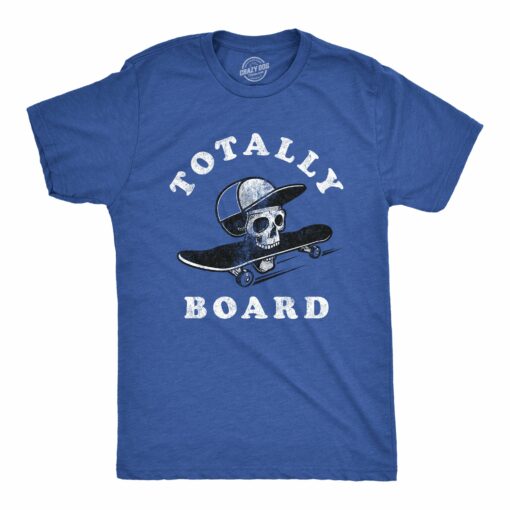 Mens Totally Board Tshirt Funny Skateboarding Skull Graphic Tee