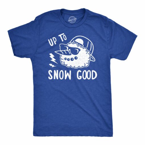 Mens Up To Snow Good Tshirt Funny Winter Snowman Graphic Novelty Tee