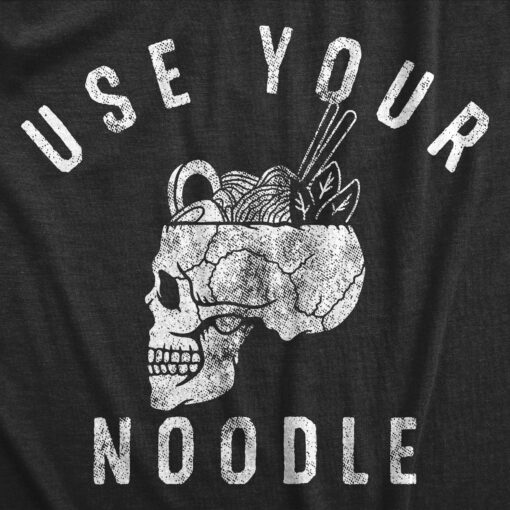 Mens Use Your Noodle T Shirt Funny Ramen Skull Joke Tee For Guys