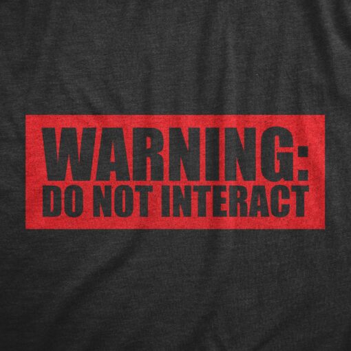 Mens Warning Do Not Interact T Shirt Funny Anti Social Caution Label Joke Tee For Guys