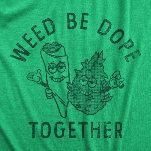 Mens Weed Be Dope Together T Shirt Funny 420 Weed Joint Couple Joke Tee For Guys