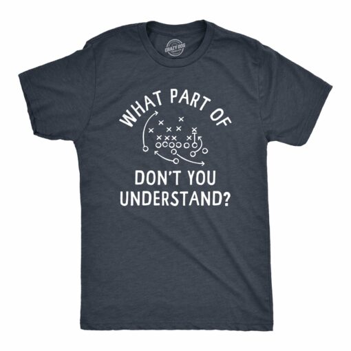 Mens What Part Of Football Play Dont You Understand T Shirt Funny Formation Route Tee For Guys