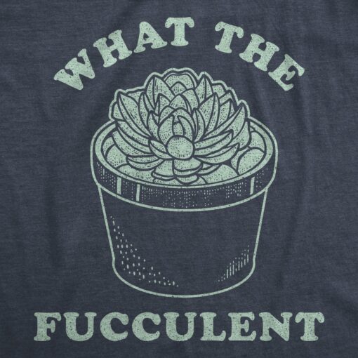 Mens What The Fucculent Tshirt Funny Succulent Cactus Plant Graphic Novelty Tee