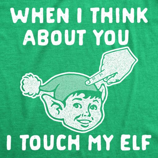 Mens When I Think About You I Touch My Elf Tshirt Funny Christmas Party Xmas Tee For Men