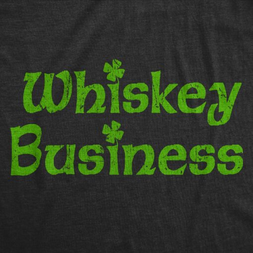 Mens Whiskey Business T Shirt Funny St Paddys Day Parade Liquor Drinking Tee For Guys