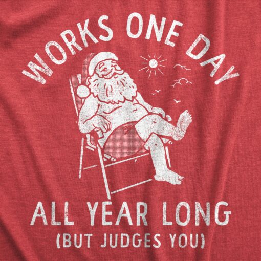 Mens Works One Day All Year Long T Shirt Funny Xmas Lazy Santa Joke Tee For Guys