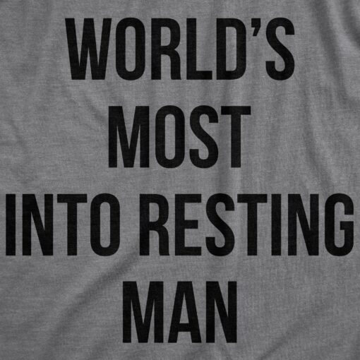 Mens Worlds Most Into Resting Man T Shirt Funny Sarcastic Lazy Sleepy Joke Novelty Tee For Guys