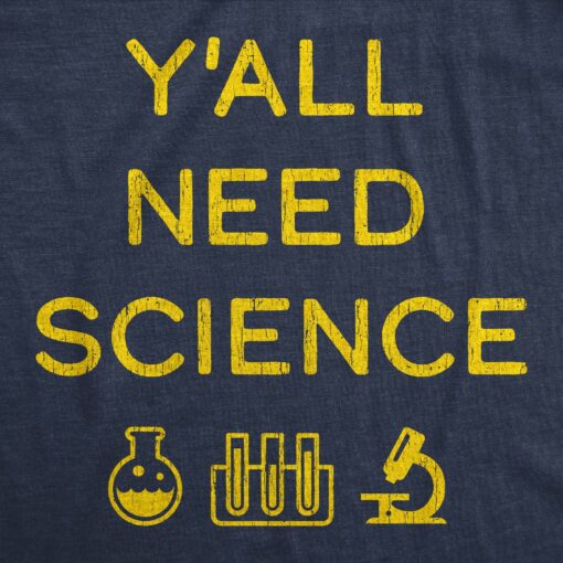 Mens Y’all Need Science Tshirt Funny Nerdy Chemstiry Graphic Novelty Tee