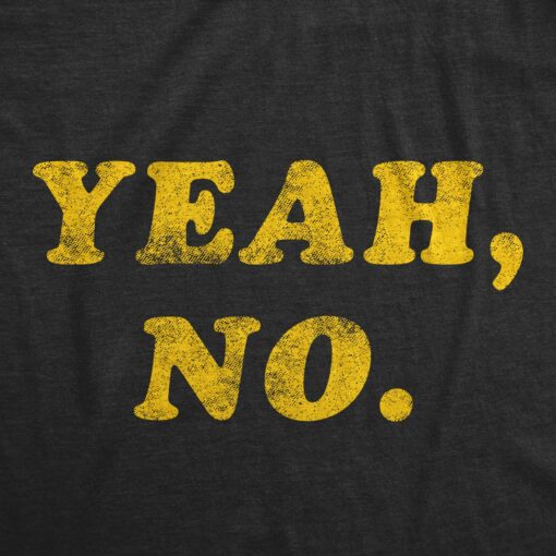 Mens Yeah No Tshirt Funny Hilarious Expression Novelty Graphic Tee