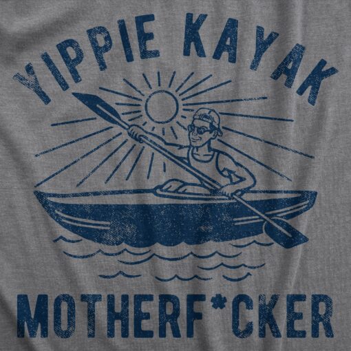 Mens Yippie Kayak Mother Fucker T Shirt Funny Summer Outdoor Kayaking Lovers Joke Tee For Guys