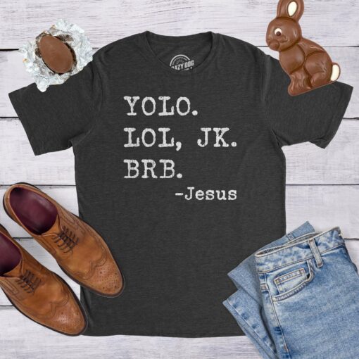 Mens Yolo Lol JK BRB Jesus Tshirt Funny Easter Sunday Texting Hilarious Graphic Top