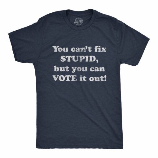 Mens You Can’t Fix Stupid But You Can Vote It Out Tshirt Funny Trump 2020 Election Vote Tee