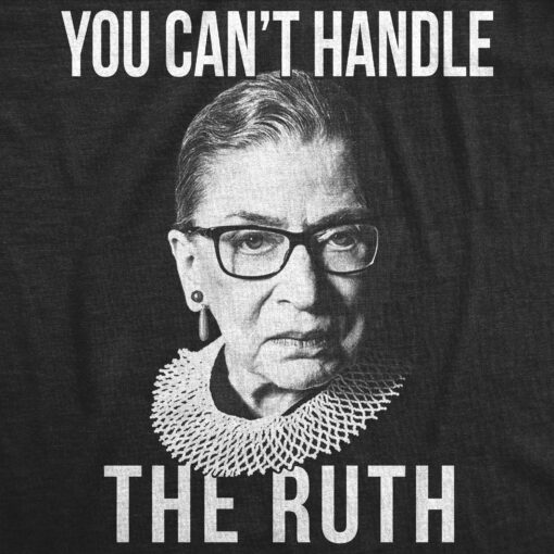 Mens You Can’t Handle The Ruth Tshirt Ruth Bader Ginsburg RBG Supreme Court Justice Graphic Tee