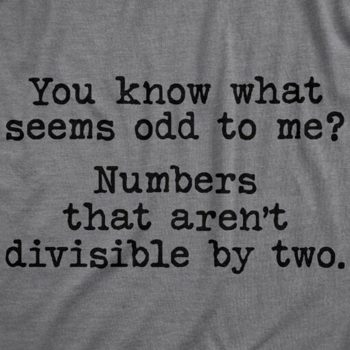 Mens You Know What Seems Odd Numbers That Aren’t Divisible By Two Tshirt Funny Math Tee