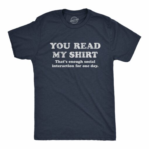 Mens You Read My Shirt That’s Enough Social Interaction For One Day Tshirt Funny Tee